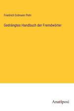 Gedrängtes Handbuch der Fremdwörter af Friedrich Erdmann Petri