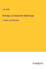 Beiträge zur Deutschen Mythologie af J. W. Wolf