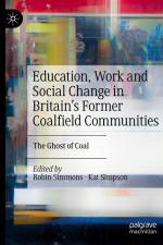 Education, Work and Social Change in Britain¿s Former Coalfield Communities af Kat Simpson