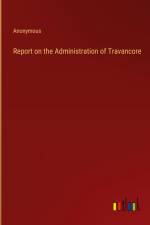 Report on the Administration of Travancore af Anonymous