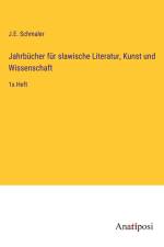 Jahrbücher für slawische Literatur, Kunst und Wissenschaft af J. E. Schmaler