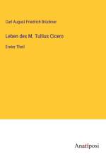 Leben des M. Tullius Cicero af Carl August Friedrich Brückner