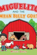 Miguelito and the Mean Billy Goat af Miguel Garza