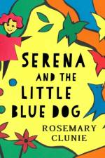 Serena and the Little Blue Dog af Rosemary Clunie