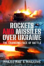 Rockets and Missiles Over Ukraine af Mihajlo S Mihajlovic