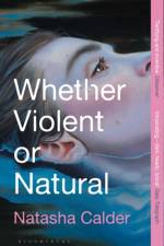 Whether Violent or Natural af Natasha Calder