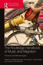 The Routledge Handbook of Music and Migration af Wolfgang Gratzer