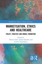 Marketisation, Ethics and Healthcare af Therese Feiler