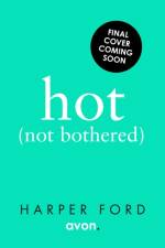 Hot Not Bothered af Harper Ford
