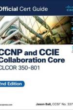 CCNP and CCIE Collaboration Core CLCOR 350-801 Official Cert Guide af Jason Ball