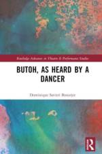 Butoh, as Heard by a Dancer af Dominique Savitri Bonarjee