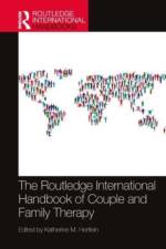 The Routledge International Handbook of Couple and Family Therapy af Katherine M Hertlein