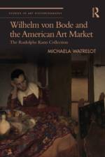 Wilhelm Von Bode and the American Art Market af Michaela Watrelot