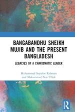 Bangabandhu Sheikh Mujib and the Present Bangladesh af Muhammad Sayadur Rahman