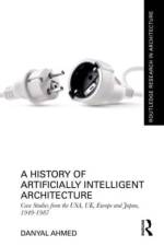 A History of Artificially Intelligent Architecture af Danyal Ahmed