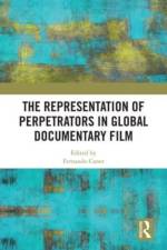 The Representation of Perpetrators in Global Documentary Film af Fernando Canet