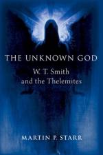 The Unknown God af Martin P. (Independent scholar of Western Esotericism and New Religious Movements Starr