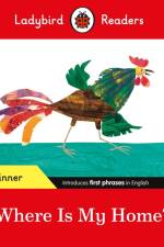 Ladybird Readers Beginner Level - Eric Carle - Where Is My Home? (ELT Graded Reader) af Eric Carle