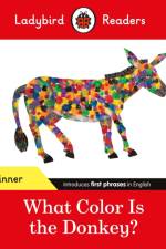 Ladybird Readers Beginner Level - Eric Carle - What Color Is The Donkey? (ELT Graded Reader) af Eric Carle