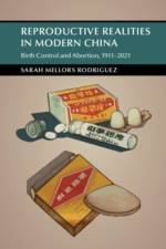 Reproductive Realities in Modern China af Sarah (Missouri State University) Mellors Rodriguez