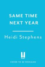 Same Time Next Year af Heidi Stephens