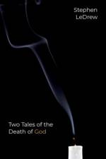 Two Tales of the Death of God af Stephen (Visiting Assistant Professor LeDrew