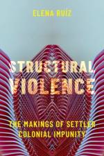 Structural Violence af Elena (Director and Associate Professor of The Research Institute for Structural Change (RISC) Ruiz