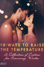 10 ways to raise the temperature – A Collection of Erotica for Surviving Winter af Saga Stigsdotter
