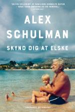 Skynd dig at elske af Alex Schulman