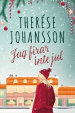 Jag firar inte jul : en Gränna-roman af Therese Johansson