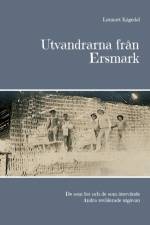 Utvandrarna från Ersmark : de som for och de som återvände af Lennart Kågedal