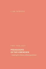 Pedagogies of the Unknown af Lisa Nyberg