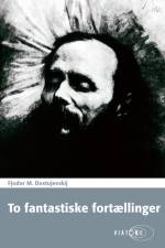 To fantastiske fortællinger af Fjodor M. Dostojevskij