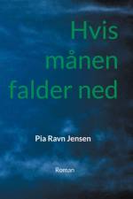 Hvis månen falder ned af Pia Ravn Jensen