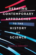 Debating Contemporary Approaches to the History of Science af Lukas M. Verburgt