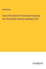 Acts of the State of Tennessee Passed by the Thirty-Ninth General Assembly 1875 af Anonymous