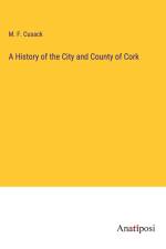 A History of the City and County of Cork af M. F. Cusack