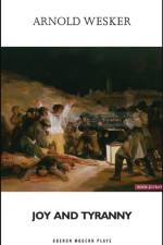 Joy and Tyranny af Arnold Wesker