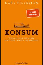 Konsum - Warum wir kaufen, was wir nicht brauchen af Carl Tillessen