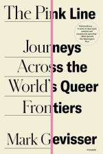 The Pink Line: Journeys Across the World's Queer Frontiers af Mark Gevisser
