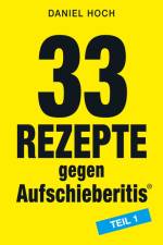 33 Rezepte gegen Aufschieberitis Teil 1 af Daniel Hoch