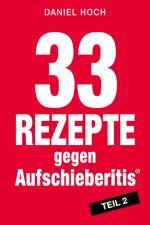 33 Rezepte gegen Aufschieberitis, Teil 2 af Daniel Hoch
