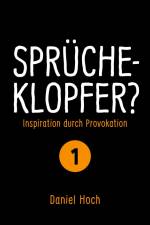 Sprücheklopfer? - Inspiration durch Provokation Teil 1 af Daniel Hoch