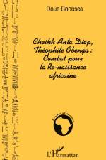 Cheikh Anta Diop, Théophile Obenga: combat pour la Re-naissance africaine af Gnonsea Patrice Doué