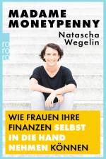 Madame Moneypenny: Wie Frauen ihre Finanzen selbst in die Hand nehmen können af Natascha Wegelin