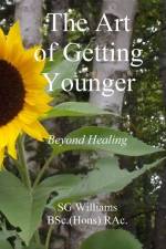 The Art of Getting Younger af S G Williams Bsc (Hons) Rac