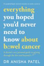 everything you hoped you'd never need to know about bowel cancer af Anisha Patel