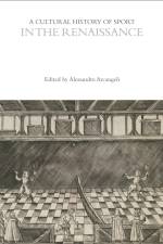 A Cultural History of Sport in the Renaissance af Alessandro Arcangeli