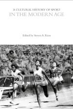 A Cultural History of Sport in the Modern Age af Steven A Riess