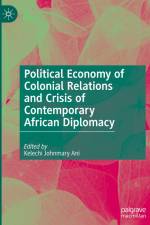 Political Economy of Colonial Relations and Crisis of Contemporary African Diplomacy af Kelechi Johnmary Ani